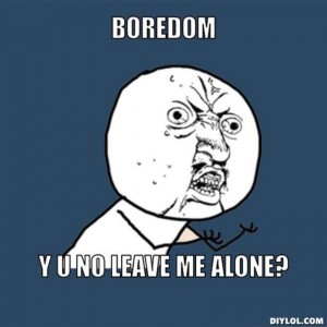 boredom